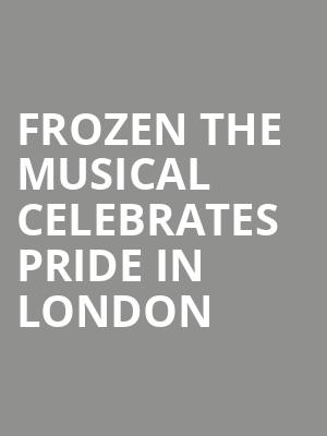 Frozen the Musical Celebrates Pride in London at Theatre Royal Drury Lane